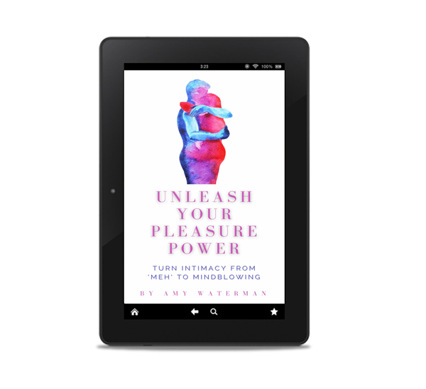 Unleash Your Pleasure Power by Amy Waterman